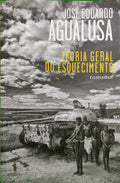 AGUALUSA. (José Eduardo) TEORIA GERAL DO ESQUECIMENTO.