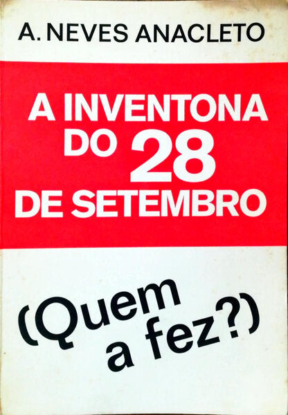 A INVENTONA DO 28 DE SETEMBRO. (QUEM A FEZ?)