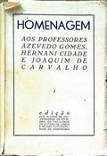 HOMENAGEM AOS PROFESSORES MÃRIO DE AZEVEDO GOMES, HERNÃ‚NI CIDADE E JOAQUIM DE CARVALHO.