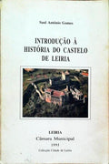 INTRODUÃ‡ÃƒO Ã€ HISTÃ“RIA DO CASTELO DE LEIRIA.