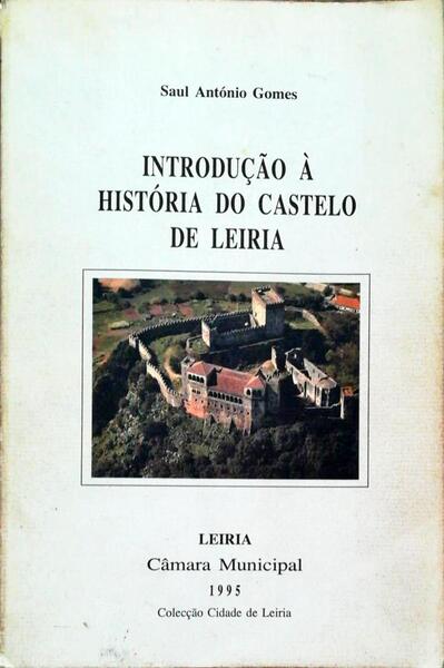 INTRODUÃ‡ÃƒO Ã€ HISTÃ“RIA DO CASTELO DE LEIRIA.