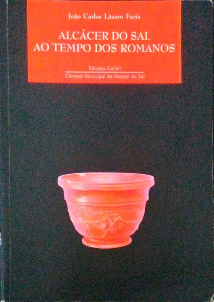 ALCÃCER DO SAL AO TEMPO DOS ROMANOS.