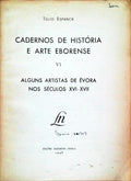 ALGUNS ARTISTAS DE Ã‰VORA NOS SÃ‰CULOS XVI E XVII.