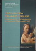 VOZES DA VIDA RELIGIOSA FEMININA. EXPERIÃŠNCIAS, TEXTUALIDADES E SILÃŠNCIOS (SÃ‰CULOS XV-XXI).