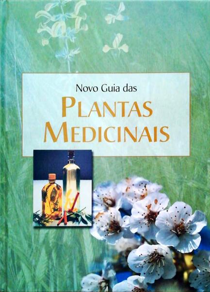 NOVO GUIA DAS PLANTAS MEDICINAIS.