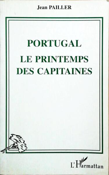 PORTUGAL LE PRINTIMPS DES CAPITAINES.