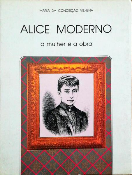 ALICE MODERNO - A MULHER E A OBRA.