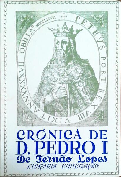 CRÃ“NICA DO SENHOR REI DOM PEDRO: OITAVO REI DESTES REGNOS.