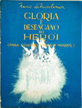 GLÃ“RIA E DESENGANO DO HERÃ“I.