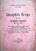 THEOPHILO BRAGA PERANTE AS GERAÃ‡Ã•ES ESCOLARES DE 1872 A 1922.