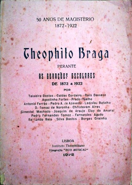 THEOPHILO BRAGA PERANTE AS GERAÃ‡Ã•ES ESCOLARES DE 1872 A 1922.
