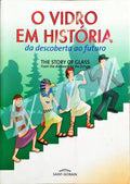 VIDRO (O) EM HISTÃ“RIA DA DESCOBERTA AO FUTURO. [1.Âª EDIÃ‡ÃƒO]