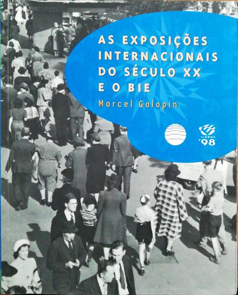 AS EXPOSIÃ‡Ã•ES INTERNACIONAIS DO SÃ‰CULO XX E O BIE.