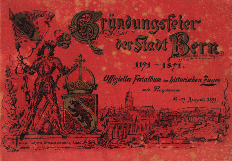 GRÃœNDUNGSFEIER DER STADT BERN 1191 - 1891.