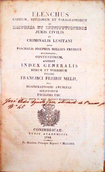 ELENCUS, CAPITUM, TIULORUM ET PARAGRAPHUM IN HISTORIA ET INSTITUTIONIBUS JURIS CIVILIS ET CRIMINALIS LUSITANI.