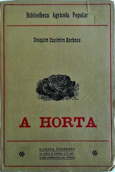 A HORTA. TRATADO DAS HORTALIÃ‡AS E OUTRAS PLANTAS HORTENSES.