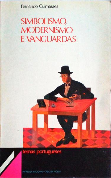 SIMBOLISMO, MODERNISMO E VANGUARDAS.