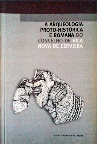 A ARQUEOLOGIA PROTO-HISTÃ“RICA E ROMANA DO CONCELHO DE VILA NOVA DE CERVEIRA.