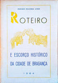 ROTEIRO E ESCORÃ‡O HISTÃ“RICO DA CIDADE DE BRAGANÃ‡A.