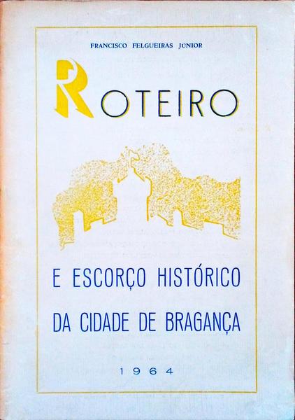 ROTEIRO E ESCORÃ‡O HISTÃ“RICO DA CIDADE DE BRAGANÃ‡A.