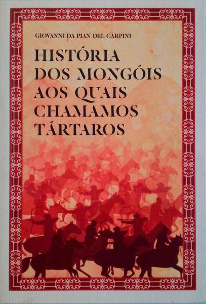 HISTÃ“RIA DOS MONGÃ“IS AOS QUAIS CHAMAMOS TÃRTAROS.