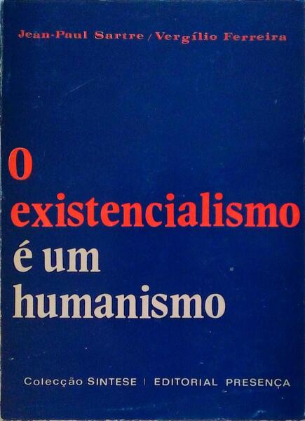 O EXISTENCIALISMO Ã‰ UM HUMANISMO.