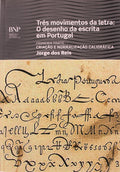 TRÃŠS MOVIMENTOS DA LETRA: O DESENHO DA ESCRITA EM PORTUGAL.