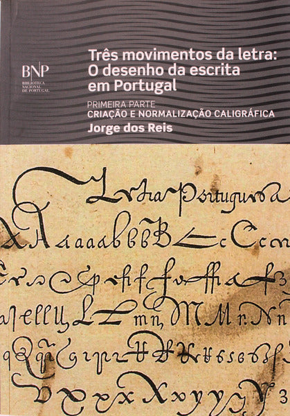 TRÃŠS MOVIMENTOS DA LETRA: O DESENHO DA ESCRITA EM PORTUGAL.