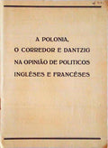 POLONIA (A), O CORREDOR E DANTZIG NA OPINIÃO DE POLITICOS INGLÊSES E FRANCÊSES.