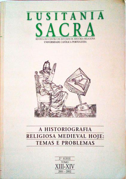 HISTORIOGRAFIA (A) RELIGIOSA MEDIEVAL HOJE: TEMAS E PROBLEMAS. LUSITANIA SACRA.