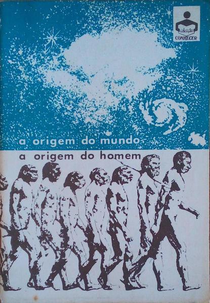 ORIGEM (A) DO MUNDO, A ORIGEM DO HOMEM.