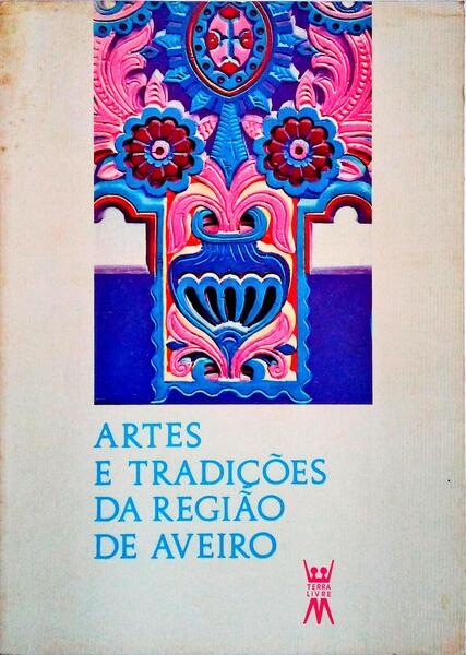 ARTES E TRADIÃ‡Ã•ES DA REGIÃƒO DE AVEIRO.