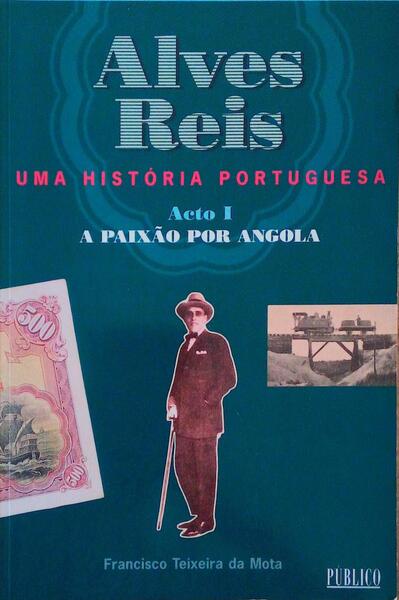 ALVES REIS. UMA HISTÃ“RIA PORTUGUESA. [4 VOLS.]