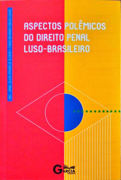 ASPECTOS POLÃŠMICOS DO DIREITO PENAL LUSO-BRASILEIRO.