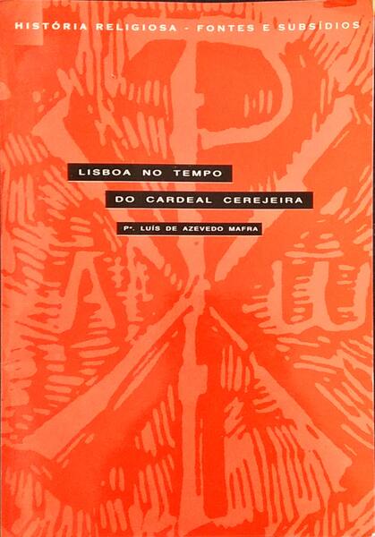 LISBOA NO TEMPO DO CARDEAL CEREJEIRA:
