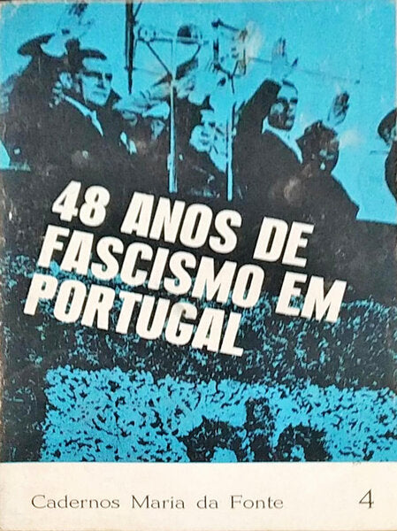48 ANOS DE FASCISMO EM PORTUGAL.