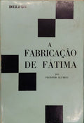 ALFARIC. (Prosper) A FABRICAÇÃO DE FÁTIMA.