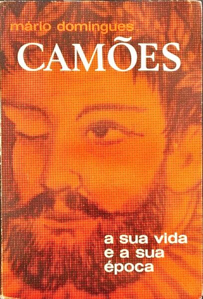 CAMÃ•ES: A SUA VIDA E A SUA Ã‰POCA.