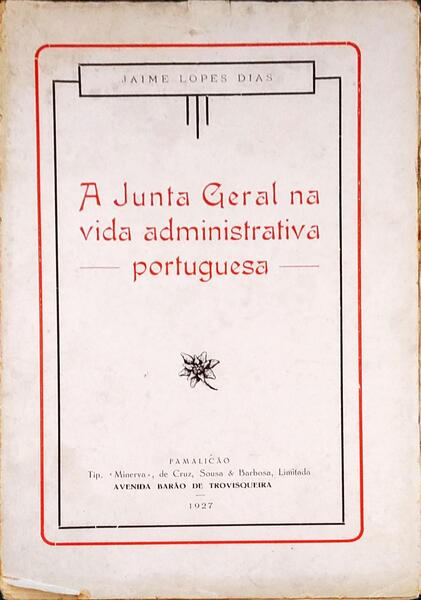 A JUNTA GERAL NA VIDA ADMINISTRATIVA PORTUGUESA.