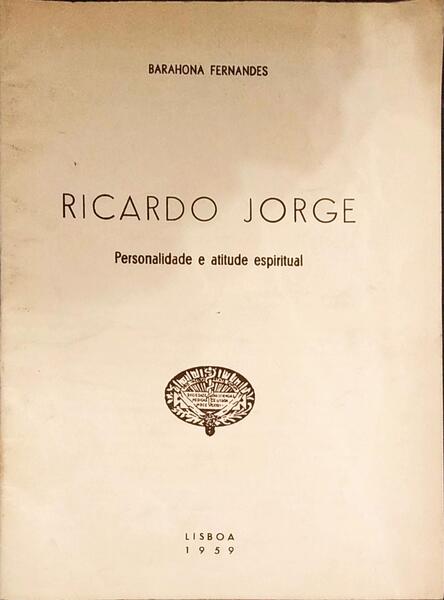 RICARDO JORGE: PERSONALIDADE E ATITUDE ESPIRITUAL.
