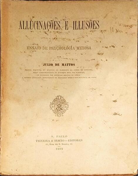 ALLUCINAÃ‡Ã•ES E ILLUSÃ•ES. ENSAIO DE PSYCHOLOGIA MÃ‰DICA.