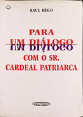 PARA UM DIÃLOGO COM O SR. CARDEAL PATRIARCA.