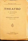 THEATRO: A SOMBRA, PEÃ‡A EM 3 ACTOS; SEGUNDAS NUPCIAS, PEÃ‡A EM 4 ACTOS.