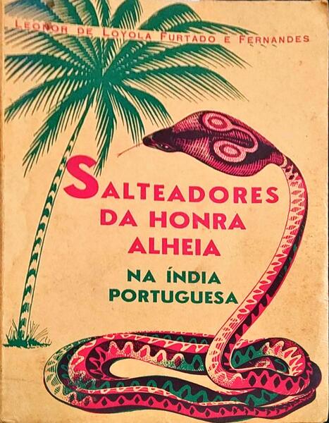 SALTEADORES DA HONRA ALHEIA NA ÃNDIA PORTUGUESA.