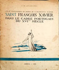 SAINT FRANÃ‡OIS XAVIER DANS LE CADRE PORTUGAIS DU XVIeme SIÃˆCLE.