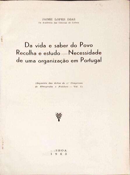 DA VIDA E SABER DO POVO RECOLHA E ESTUDO - NECESSIDADE DE UMA ORGANIZAÃ‡ÃƒO EM PORTUGAL.