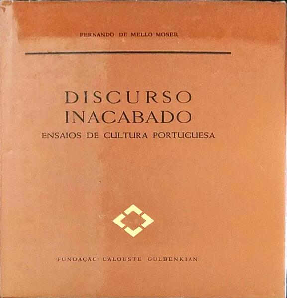 DISCURSO INACABADO. ENSAIOS DE CULTURA PORTUGUESA.