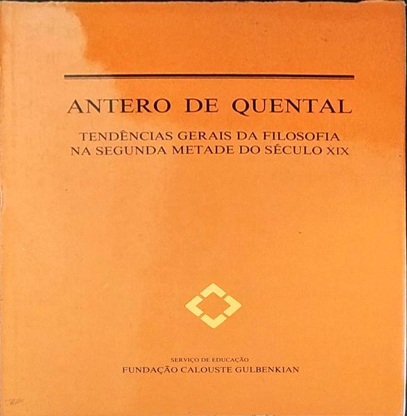 TENDÃŠNCIAS GERAIS DA FILOSOFIA NA SEGUNDA METADE DO SÃ‰CULO XIX. [GULBENKIAN - 1991]