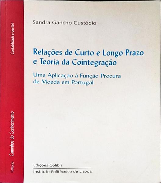 RELAÃ‡Ã•ES DE CURTO E LONGO PRAZO E TEORIA DA COINTEGRAÃ‡ÃƒO.