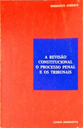 A REVISÃƒO CONSTITUCIONAL, O PROCESSO PENAL E OS TRIBUNAIS.
